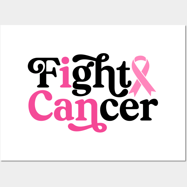 I Can Fight Cancer - Breast Cancer Support  - Survivor - Awareness Pink Ribbon Black Font Wall Art by Color Me Happy 123